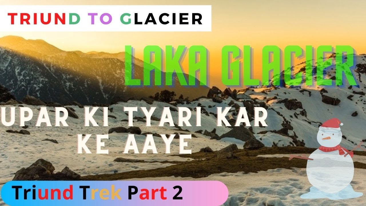 Upar ki Booking Karwa le Pehle Hi | Triund to Glacier | Triund Trek Part 2 | Laka Glacier | PD Blogs