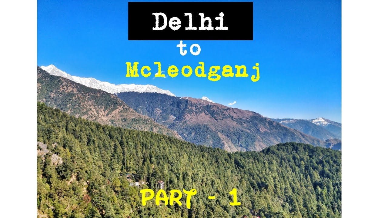 Delhi to Mcleodganj Part – 1 || Triund Trek ||