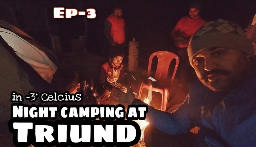 Ep-3 I Triund Camping in -3'Celcius | Life after death I Triundtrek | Triund