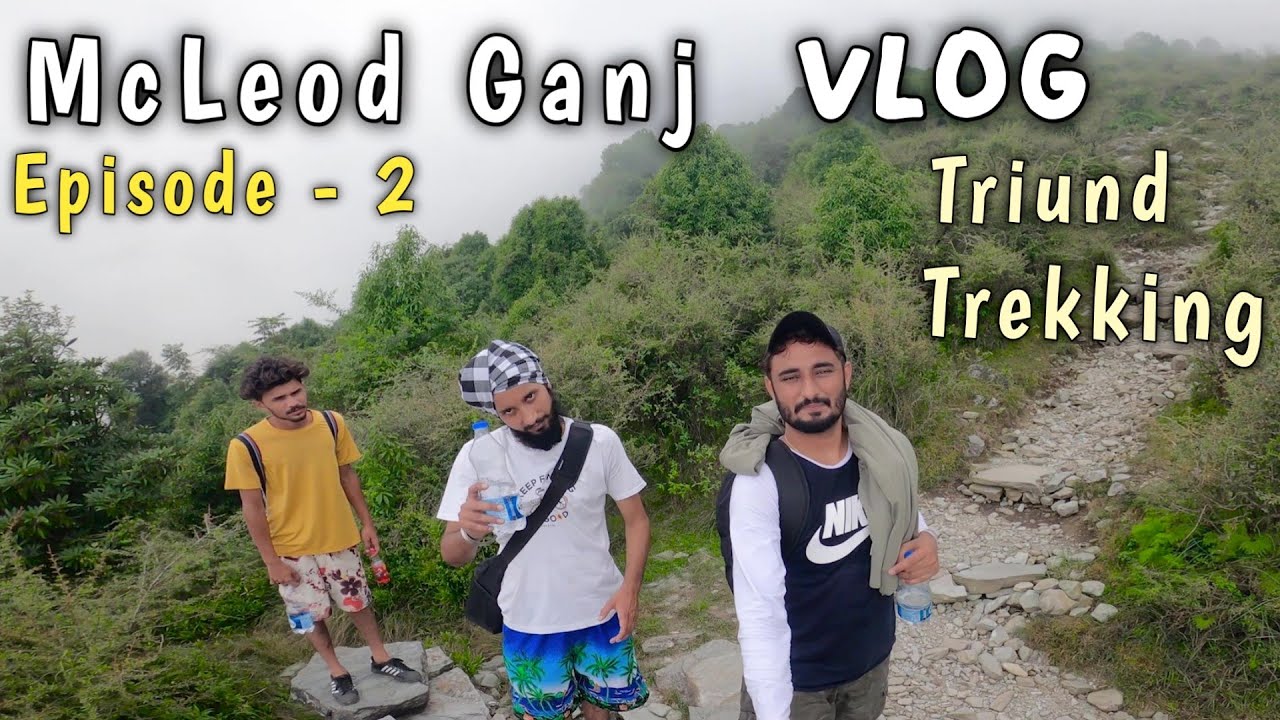 McLeod Ganj vlog | Episode – 2 | dharamshala triund trek
